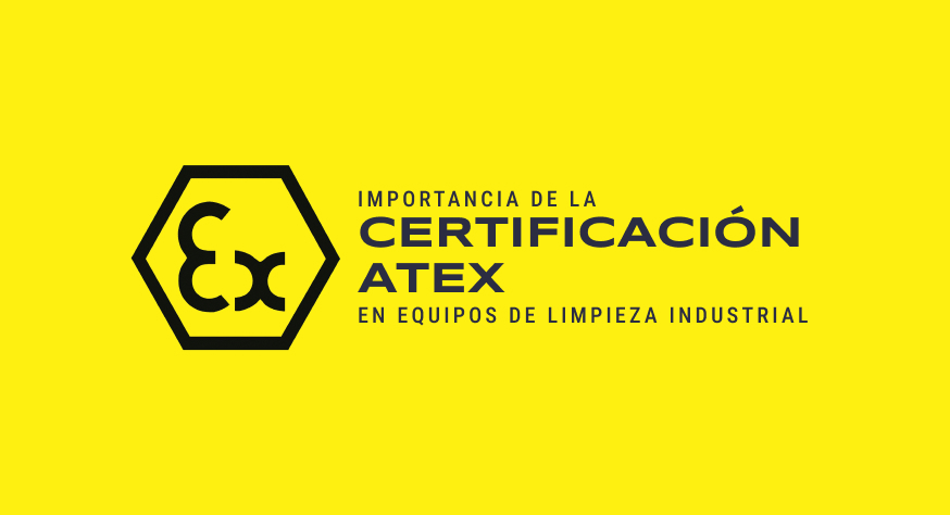 Certificación ATEX: Seguridad en Limpieza Industrial